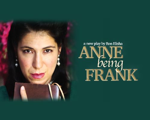 More Info for Anne Being Frank, A New Play by Ron Elisha