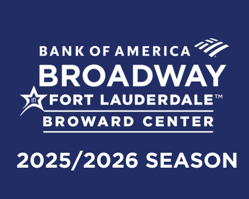 2025/2026 Bank of America Broadway in Fort Lauderdale Season