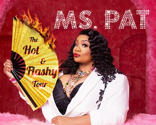 More Info for Ms. Pat: The Hot and Flashy Tour