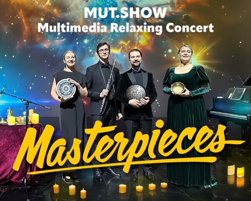 More Info for Multimedia Relaxing Concert “MUT.SHOW: Masterpieces"