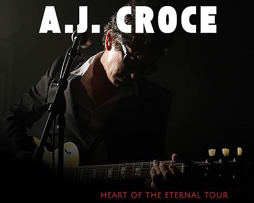 More Info for A.J. Croce - Heart of the Eternal Tour