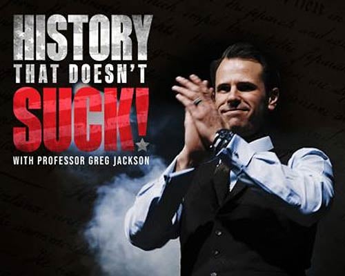 More Info for History That Doesn't Suck! With Professor Greg Jackson