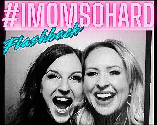 More Info for #IMOMSOHARD: The Flashback Tour