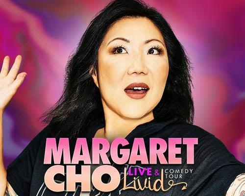 More Info for Margaret Cho: Live and LIVID!