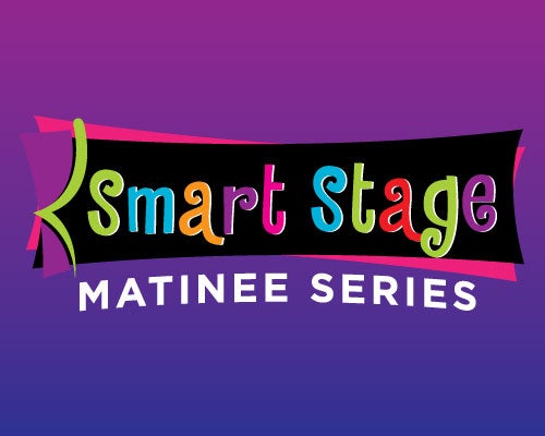 Smart Stage Matinee Series