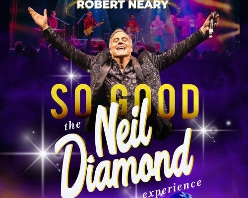 More Info for So Good! Neil Diamond Experience starring Robert Neary