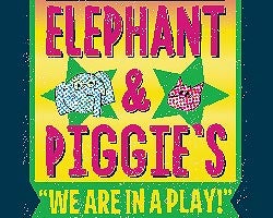 More Info for Elephant & Piggie: Smart Stage Matinee Series